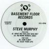 Steve Murphy - What Did You Just Give Me?