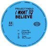 Project Pablo - I Want To Believe