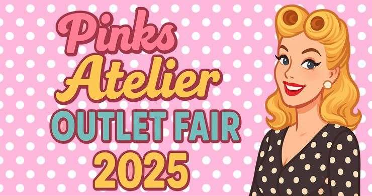 ԥ󥯥Υȥꥨȥåȥե/Pinks Atelier Outlet Fair 2025