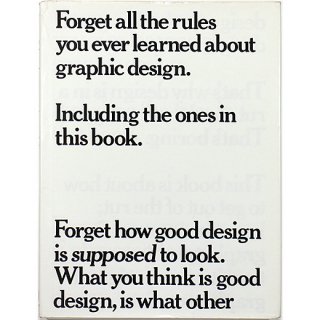 Forget All the Rules You Ever Learned About Graphic Design: Including the Ones in This Book