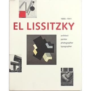 El Lissitzky 1890-1941: Architect, Painter, Photographer, Typographer롦ꥷĥ