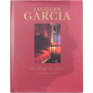 Jacques Garcia: ou l'eloge du decor　ジャック・ガルシア