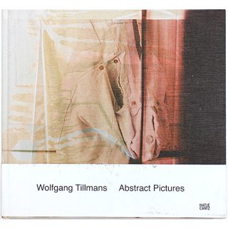 Wolfgang Tillmans: Abstract Pictures　ヴォルフガング・ティルマンス：抽象写真