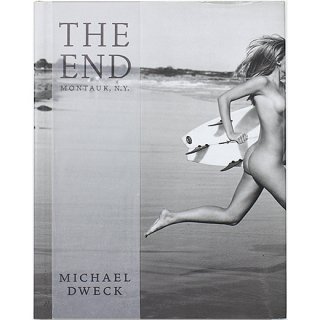 Michael Dweck: The End: Montauk, N.Y. (10th Anniversary Expanded Edition)