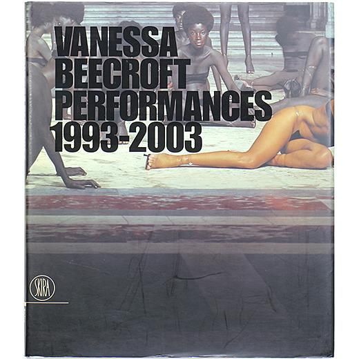 Vanessa Beecroft PERFORMANCES 1993-2003 ヴァネッサ・ビークロフト-