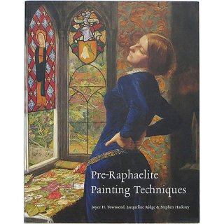 Pre-Raphaelite Painting Techniques　ラファエル前派のペインティングテクニック