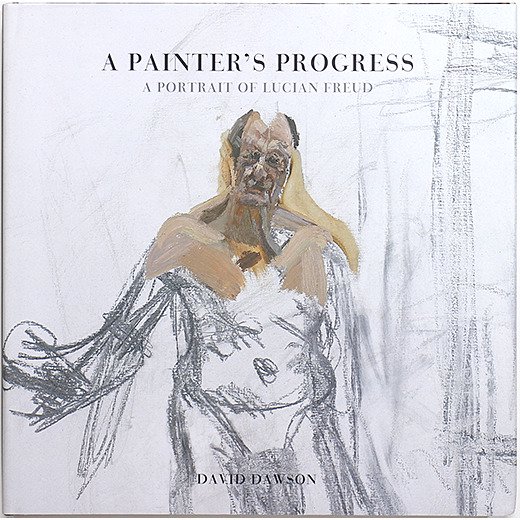 A Painter's Progress: A Portrait of Lucian Freud ルシアン