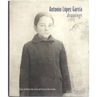 Antonio Lopez Garcia: Drawings　アントニオ・ロペス・ガルシア：ドローイングス