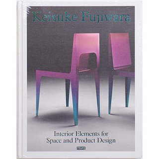 Keisuke Fujiwara: Interior Elements for Space and Product Design　藤原敬介