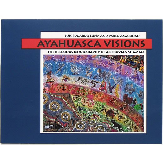 Ayahuasca Visions: The Religious Iconography of a Peruvian Shaman  アヤワスカ・ヴィジョン - OTOGUSU Shop オトグス・ショップ