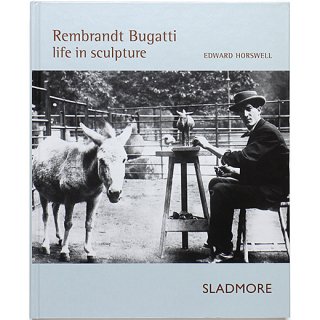 Rembrandt Bugatti: Life in Sculpture　レンブラント・ブガッティ：ライフ・イン・スカルプチュア