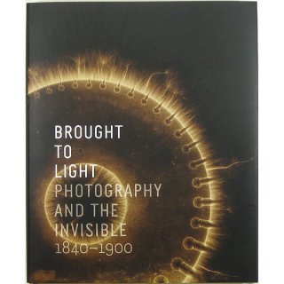 Brought to Light: Photography and the Invisible, 1840-1900