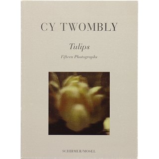 Cy Twombly: Tulips - Fifteen Photographs　サイ・トゥオンブリー：チューリップ