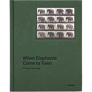When Elephants Come to Town: A Visual Anthology　象が町にやってくるとき：ビジュアル・アンソロジー