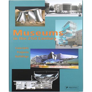 Museums in the 21st Century: Concepts, Projects, Buildings　21世紀のミュージアム：コンセプト、プロジェクト、建物