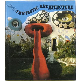 Fantastic architecture: Personal and eccentric visions　ファンタスティック・アーキテクチャ