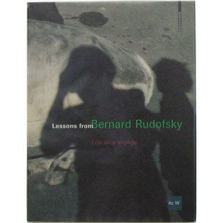 Lessons from Bernard Rudofsky: Life As a Voyage　バーナード・ルドフスキー