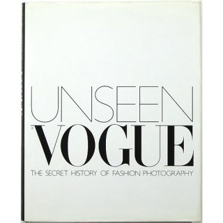 Unseen Vogue: The Secret History of Fashion Photography　アンシーン・ヴォーグ