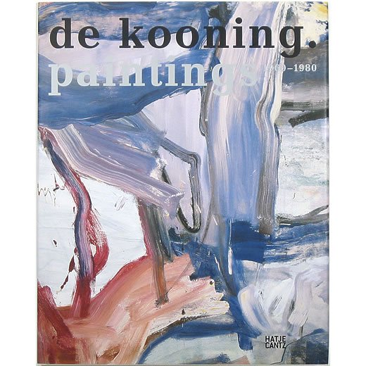 de kooning. paintings 1960-1980 ウィレム・デ・クーニング - OTOGUSU