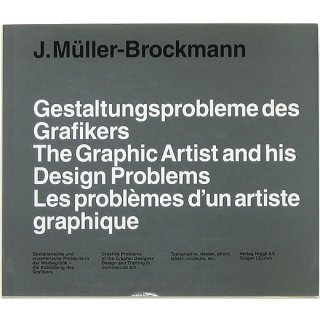 J. Muller-Brockmann: Gestaltungsprobleme Des Grafikers/The Graphic Artist and his Design Problems