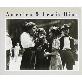 America & Lewis Hine: Photographs 1904-1940　アメリカとルイス・ハイン