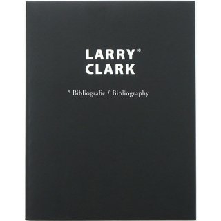 Larry Clark: Bibliografie / Bibliography　ラリー・クラーク：ビブリオグラフィー
