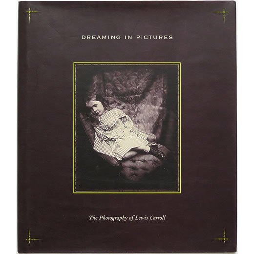 Dreaming in Pictures: The Photography of Lewis Carroll ルイス 
