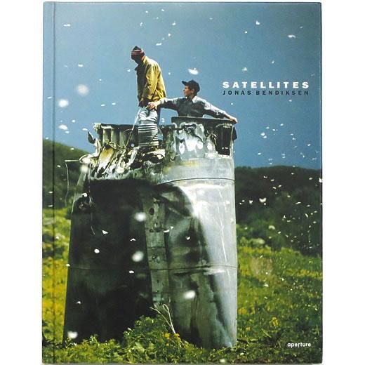 Satellites　Jonas Bendiksen　ジョナス・ベンディクセン Jonas Bendiksen: Satellites: Photographs from the Fringes of