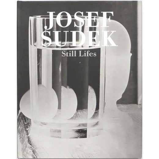 Josef Sudek: Still Lifes ヨゼフ・スデク：スティル・ライフ