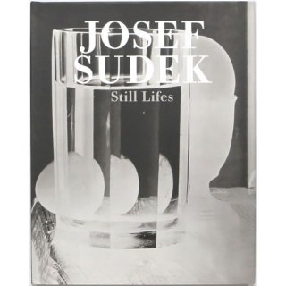 Josef Sudek: Still Lifes　ヨゼフ・スデク：スティル・ライフ