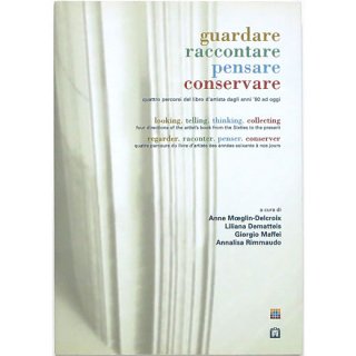Guardare Raccontare Pensare Conservare / Looking. Telling. Thinking. Collecting