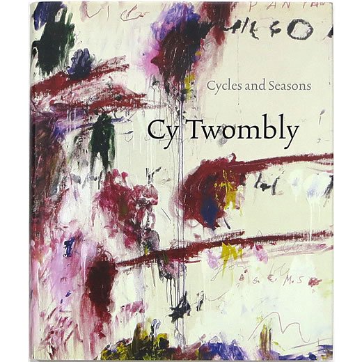 Cy Twombly: Cycles and Seasons サイ・トゥオンブリー - OTOGUSU Shop 
