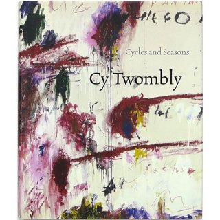 Cy Twombly: Cycles and Seasons　サイ・トゥオンブリー