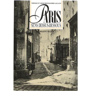 Paris Sens Dessus-Dessous: Marville et Nadar Photographies 1852-1870