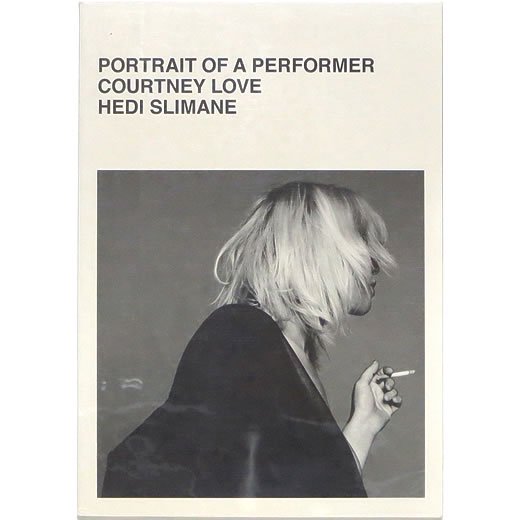 Hedi Slimane: Portrait of a Performer Courtney Love エディ