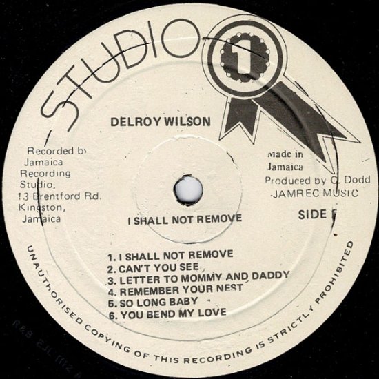 DELROY WILSON  “I SHALL NOT REMOVE “