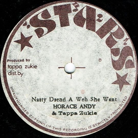 NATTY DREAD A WEH SHE WANT / HORACE ANDY & TAPPA ZUKIE