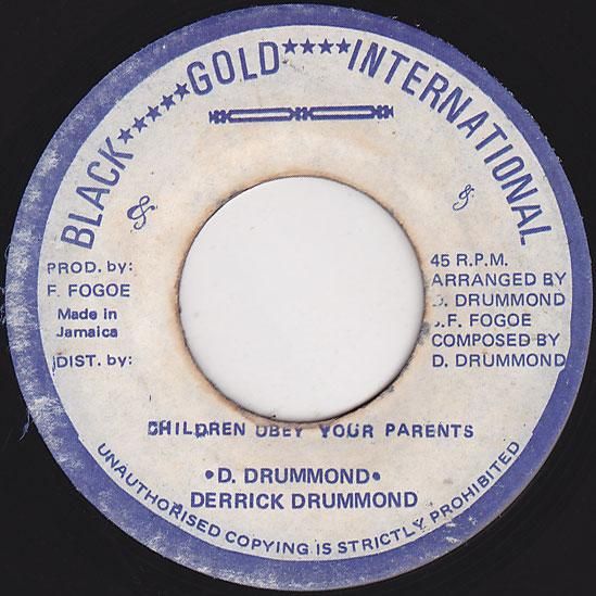 ジャマイカ7” Derrick Drummond Children Obey Your Parents none Black Gold Internati /00050 Derrick Drummond - Children Obey Your Parents (version